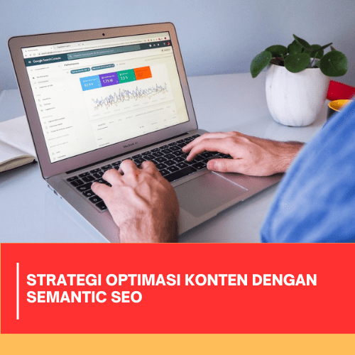 STRATEGI OPTIMASI KONTEN DENGAN SEMANTIC SEO